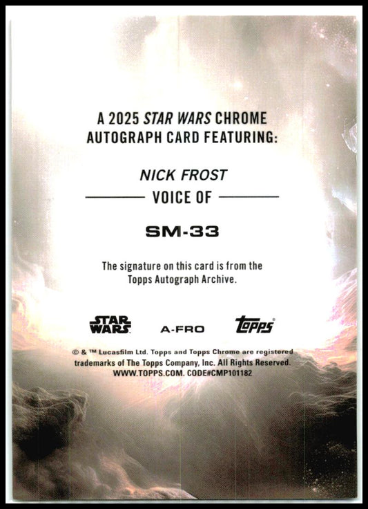 2025 Topps Chrome Star Wars Rebel Orange Auto /25 # Nick Frost as SM-33 Auto