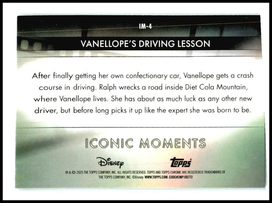 2025 Chrome Disney Iconic Moments #IM-4 Vanellope's Driving Lesson