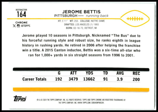 2024 Topps Chrome Refractor #164 Jerome Bettis Pittsburgh Steelers