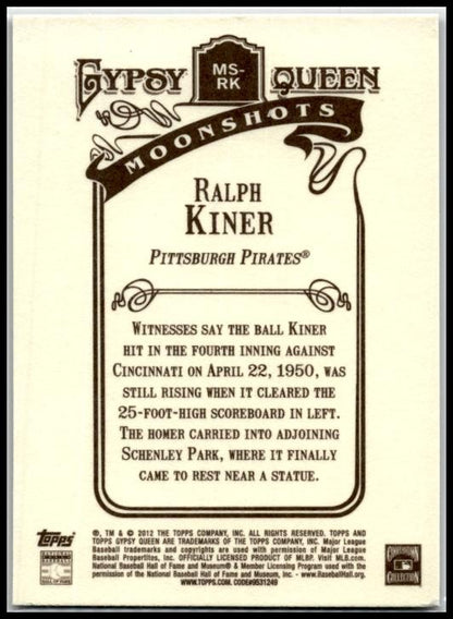 2012 Topps Gypsy Queen Moonshots #MS-RK Ralph Kiner Pittsburgh Pirates