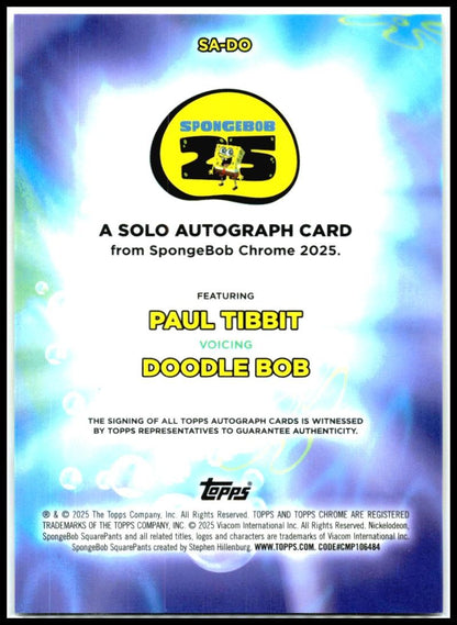 2025 Topps Chrome SpongeBob SquarePants #SA-DO Paul Tibbit As Doddle Bob Auto