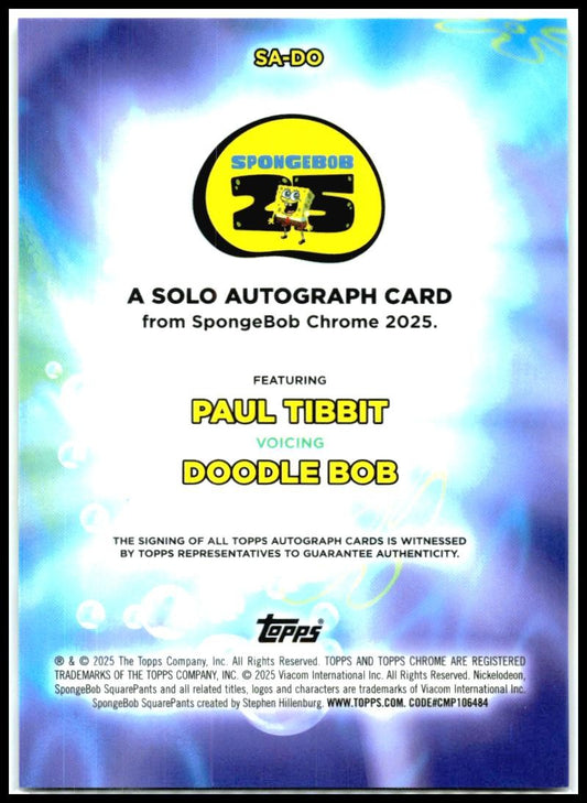 2025 Topps Chrome SpongeBob SquarePants #SA-DO Paul Tibbit As Doddle Bob Auto